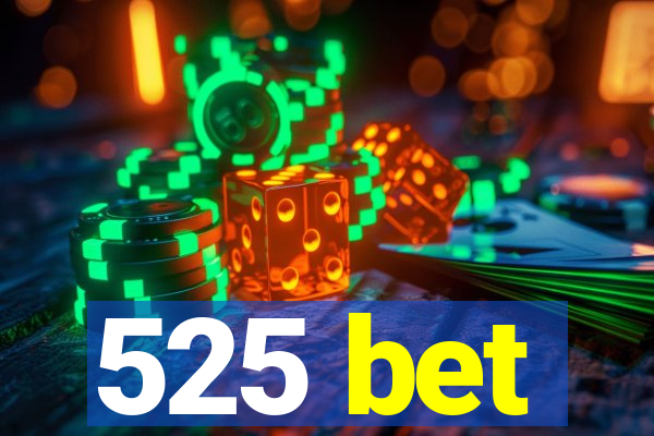 525 bet