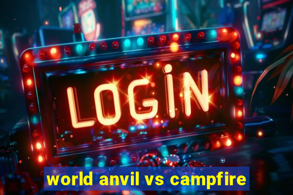 world anvil vs campfire