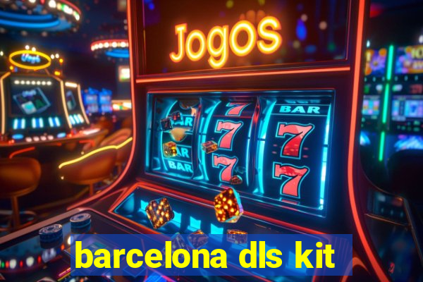 barcelona dls kit