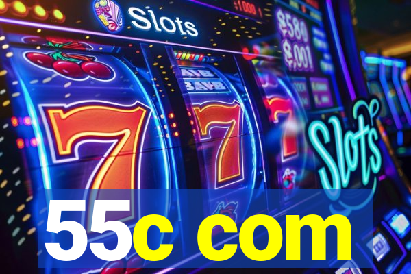 55c com