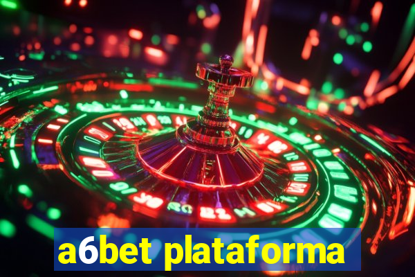 a6bet plataforma