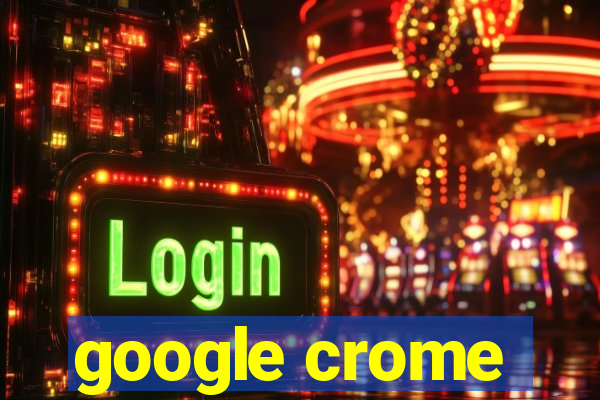 google crome