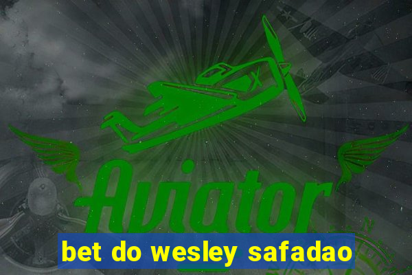 bet do wesley safadao