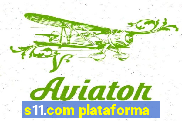 s11.com plataforma