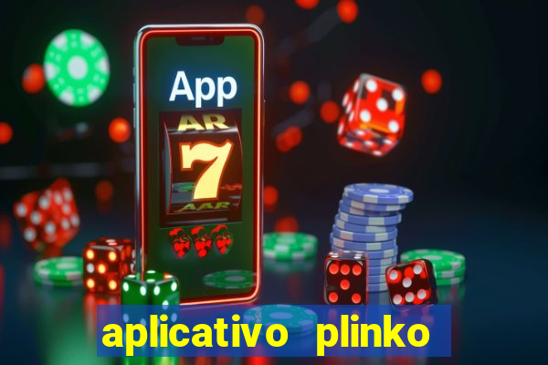 aplicativo plinko paga mesmo