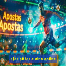 ejor pltfor e cino online