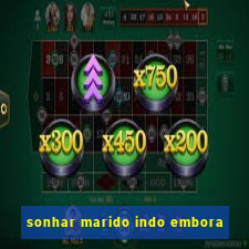 sonhar marido indo embora