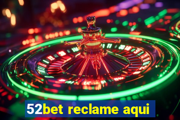 52bet reclame aqui