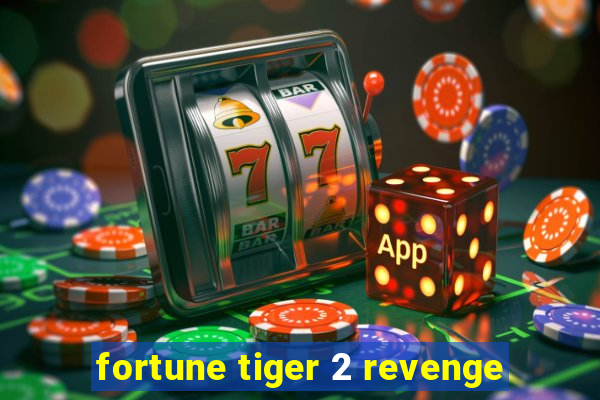 fortune tiger 2 revenge