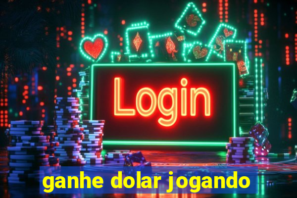 ganhe dolar jogando