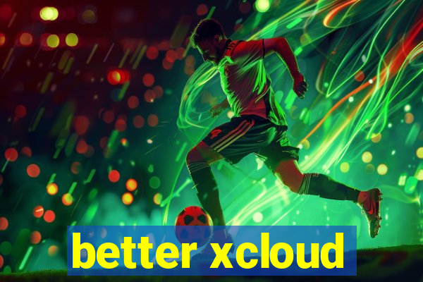 better xcloud