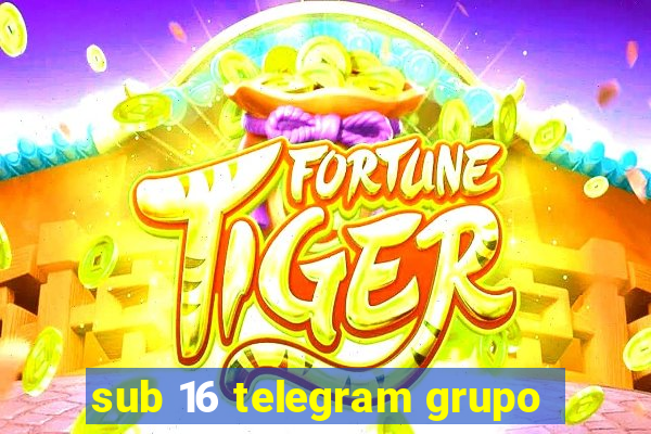 sub 16 telegram grupo