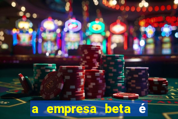 a empresa beta é uma subsidiária multinacional