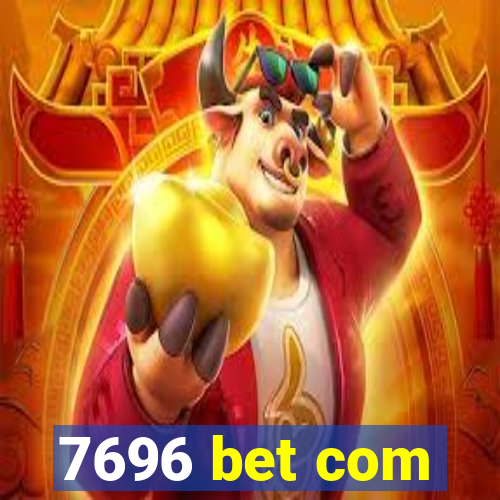 7696 bet com