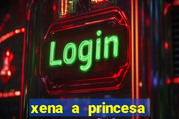 xena a princesa guerreira online