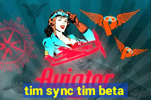 tim sync tim beta