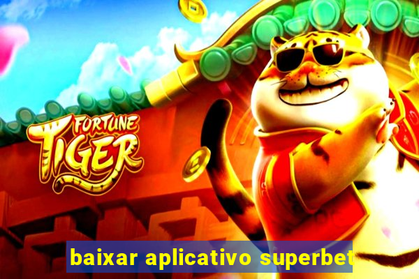 baixar aplicativo superbet