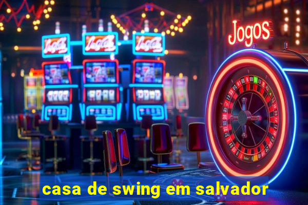 casa de swing em salvador