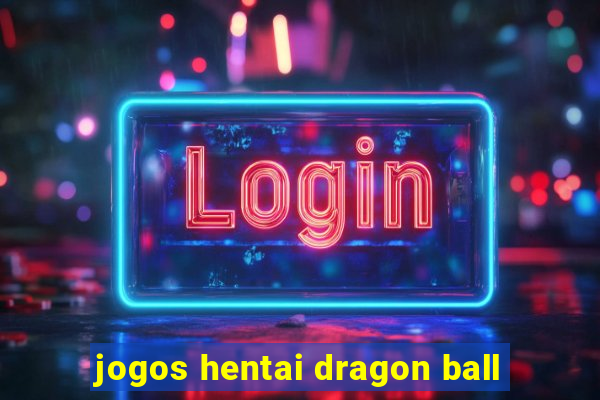 jogos hentai dragon ball