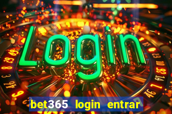 bet365 login entrar agora direto