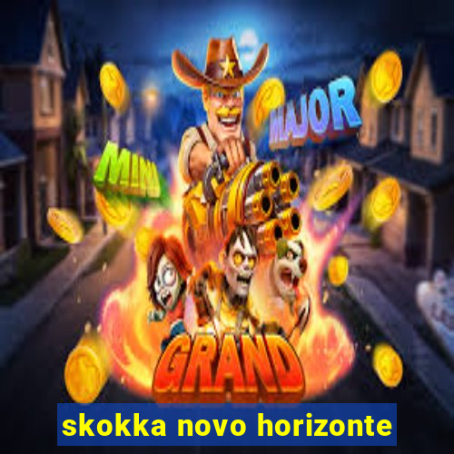 skokka novo horizonte