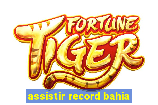 assistir record bahia