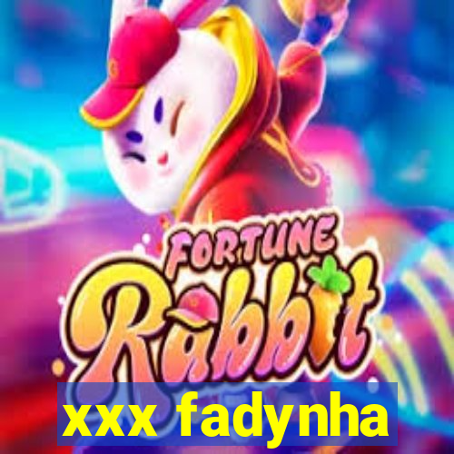 xxx fadynha