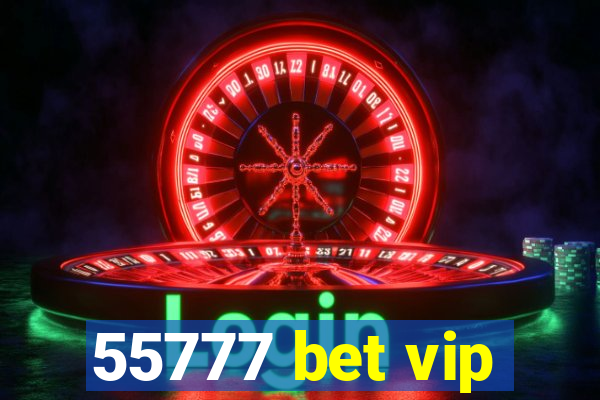 55777 bet vip