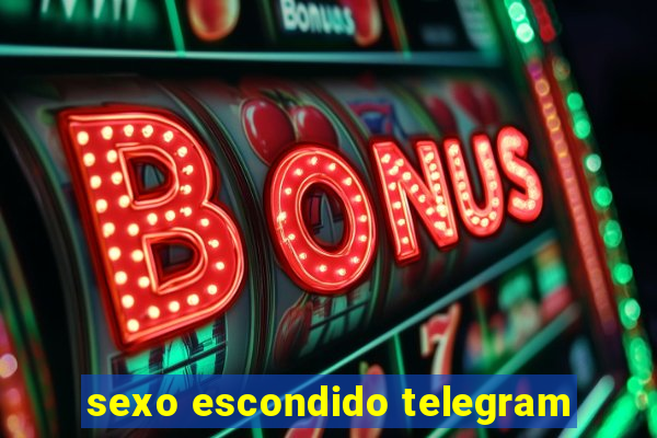 sexo escondido telegram