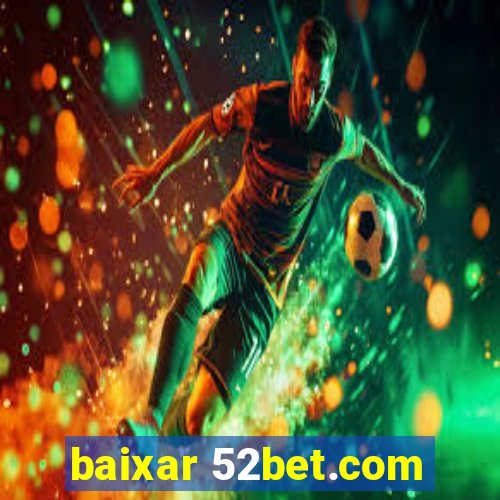 baixar 52bet.com