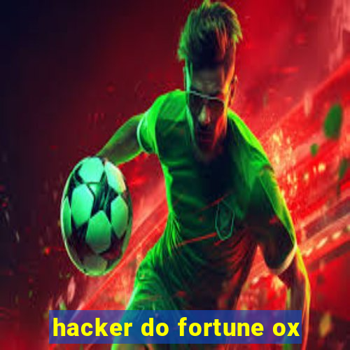 hacker do fortune ox