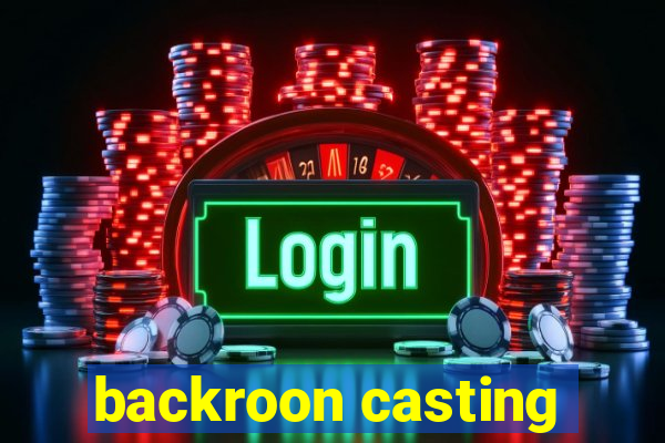 backroon casting