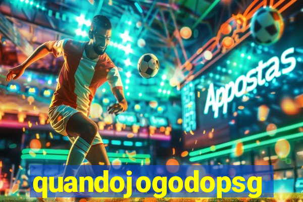 quandojogodopsg