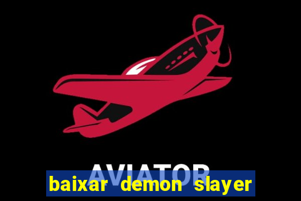 baixar demon slayer 4 temporada