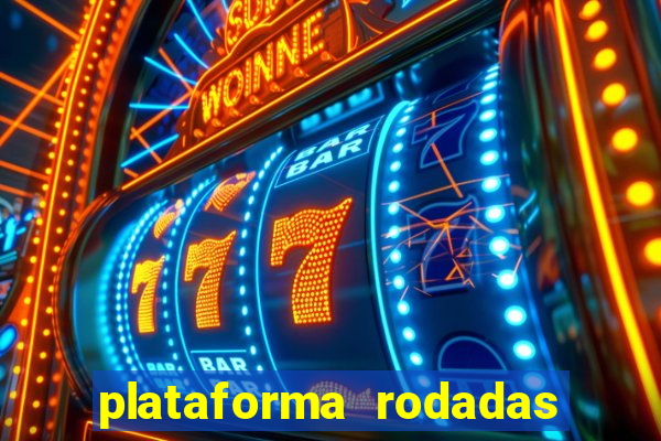 plataforma rodadas gratis sem deposito