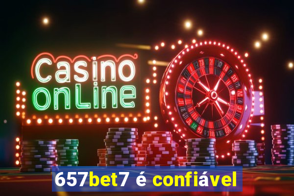 657bet7 é confiável