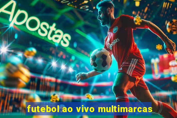 futebol ao vivo multimarcas