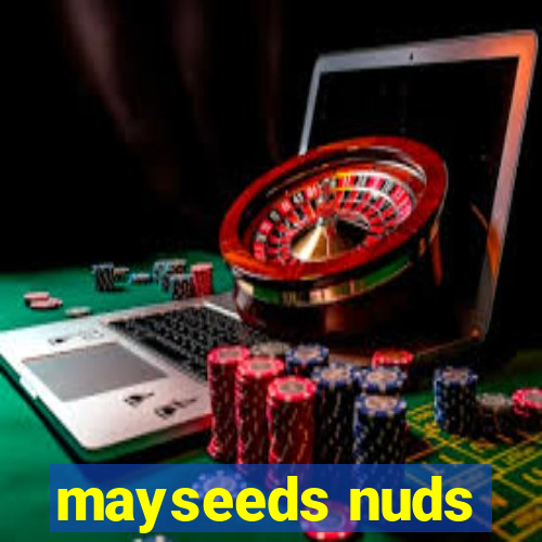 mayseeds nuds