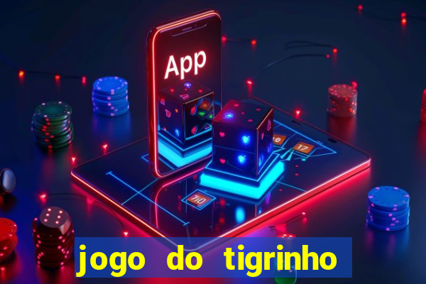 jogo do tigrinho que nao precisa depositar