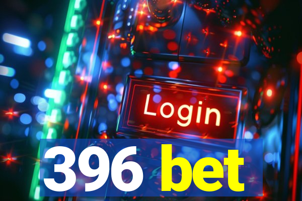 396 bet