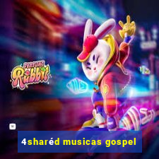 4sharéd musicas gospel