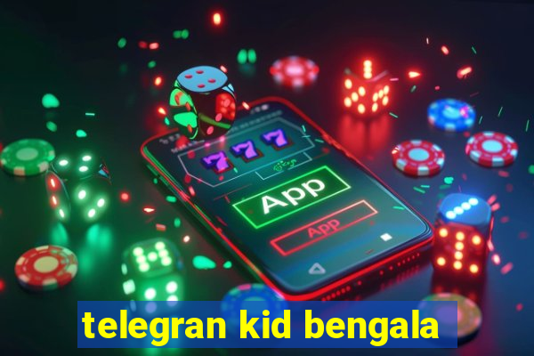 telegran kid bengala