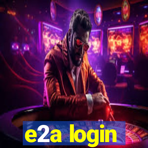 e2a login