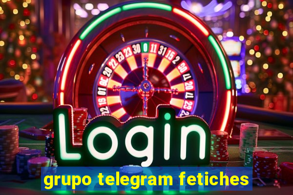 grupo telegram fetiches