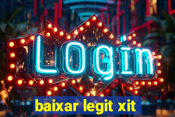 baixar legit xit