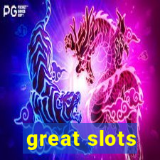 great slots