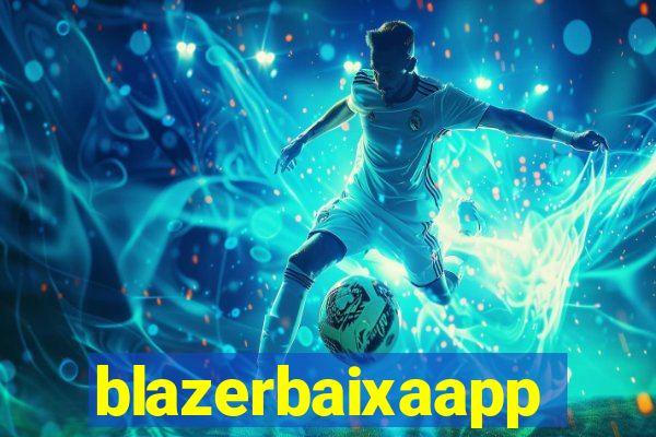 blazerbaixaapp