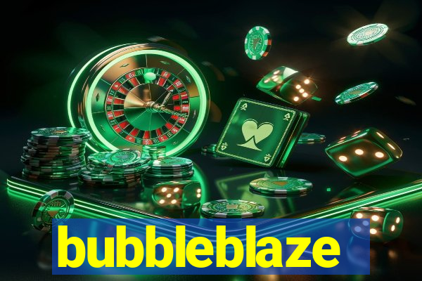 bubbleblaze