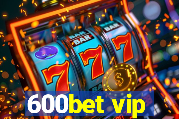 600bet vip