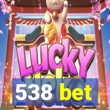 538 bet